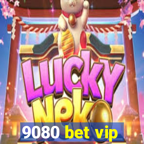 9080 bet vip